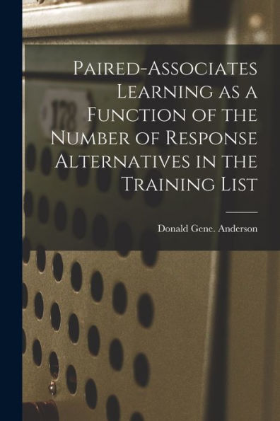 Paired-Associates Learning As A Function Of The Number Of Response Alternatives In The Training List