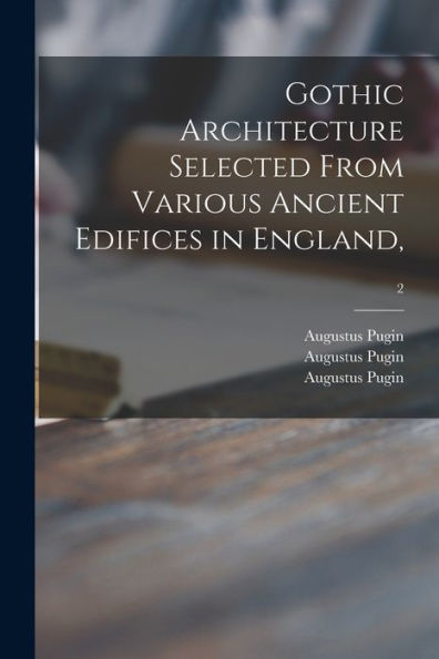 Gothic Architecture Selected From Various Ancient Edifices In England; 2