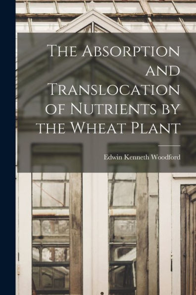 The Absorption And Translocation Of Nutrients By The Wheat Plant