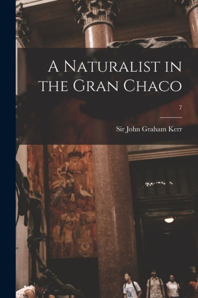 A Naturalist In The Gran Chaco; 7
