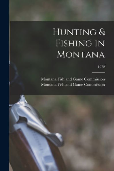 Hunting & Fishing In Montana; 1972