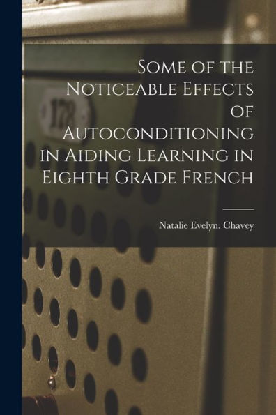 Some Of The Noticeable Effects Of Autoconditioning In Aiding Learning In Eighth Grade French
