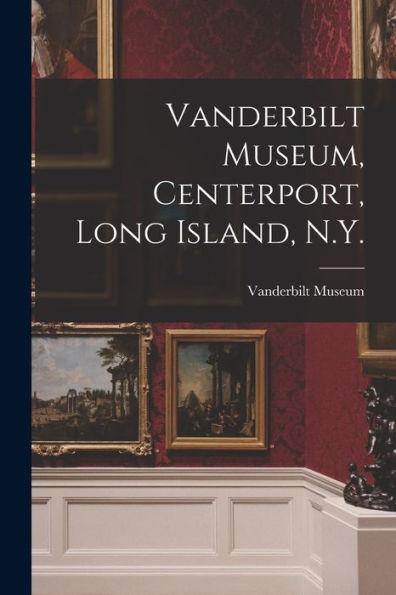 Vanderbilt Museum, Centerport, Long Island, N.Y.