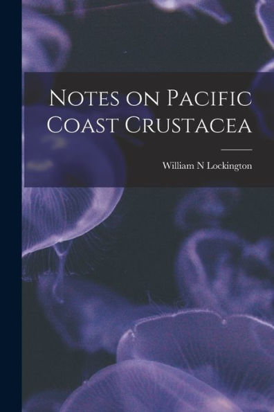 Notes On Pacific Coast Crustacea