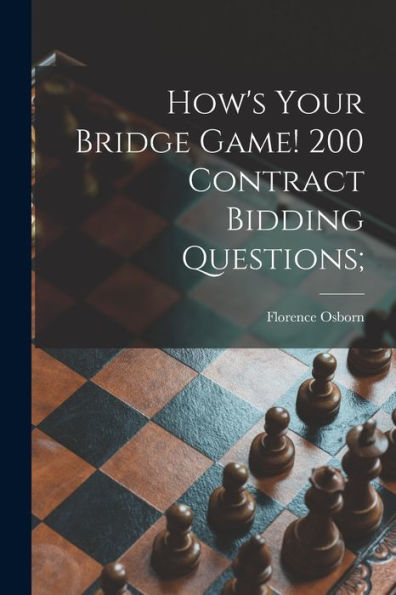 How'S Your Bridge Game! 200 Contract Bidding Questions;