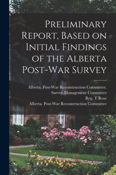 Preliminary Report, Based On Initial Findings Of The Alberta Post-War Survey