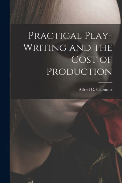 Practical Play-Writing And The Cost Of Production