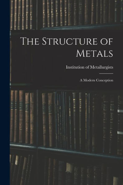 The Structure Of Metals; A Modern Conception