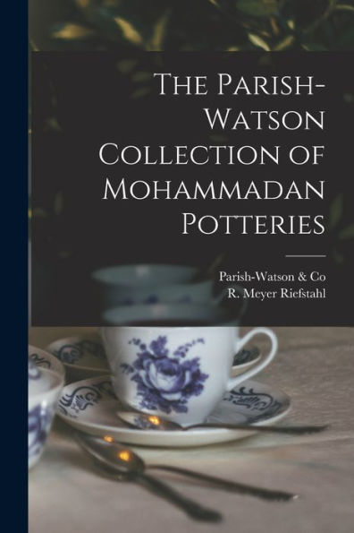 The Parish-Watson Collection Of Mohammadan Potteries