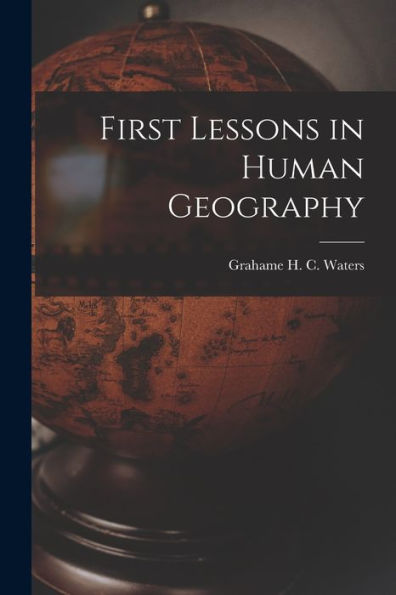 First Lessons In Human Geography