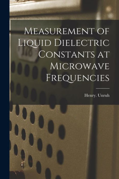 Measurement Of Liquid Dielectric Constants At Microwave Frequencies