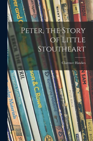 Peter, The Story Of Little Stoutheart