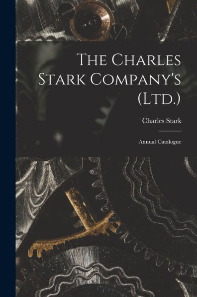 The Charles Stark Company'S (Ltd.): Annual Catalogue