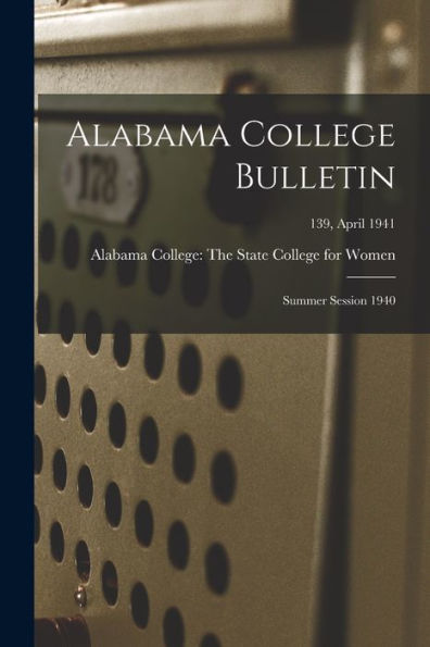 Alabama College Bulletin: Summer Session 1940; 139, April 1941