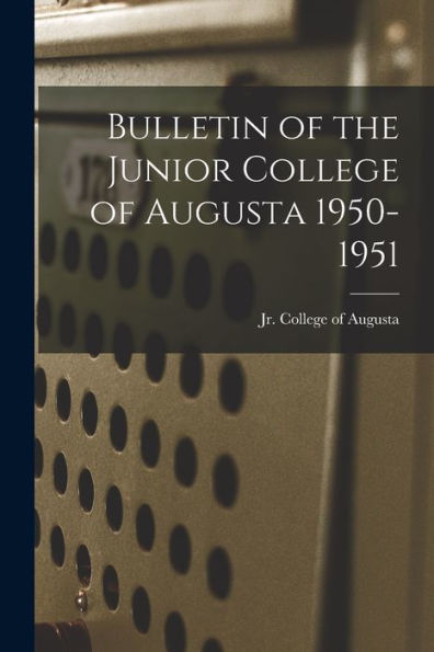 Bulletin Of The Junior College Of Augusta 1950-1951