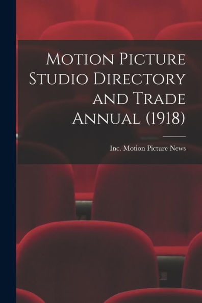 Motion Picture Studio Directory And Trade Annual (1918)