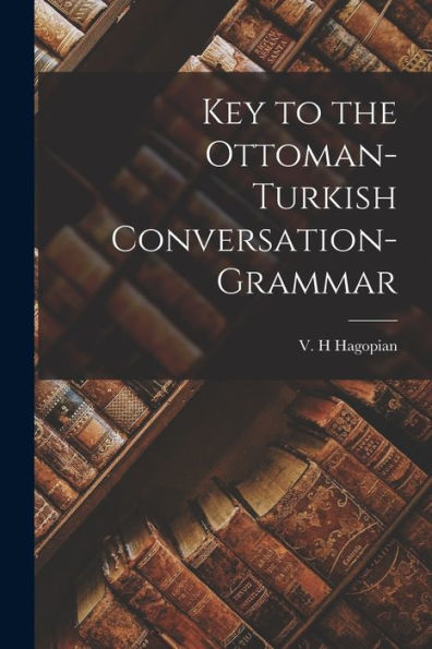 Key To The Ottoman-Turkish Conversation-Grammar