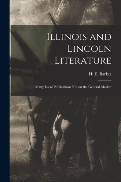 Illinois And Lincoln Literature: Many Local Publications Not On The General Market