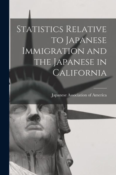 Statistics Relative To Japanese Immigration And The Japanese In California