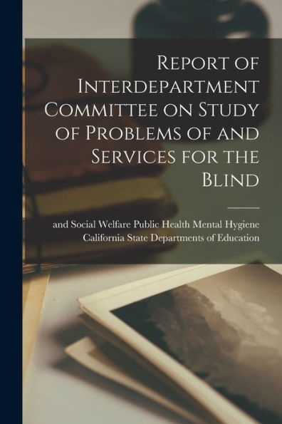 Report Of Interdepartment Committee On Study Of Problems Of And Services For The Blind