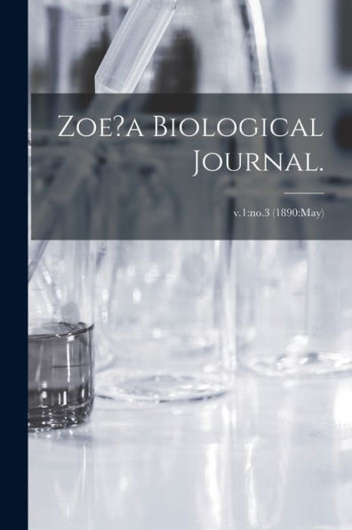 Zoe?A Biological Journal.; V.1: No.3 (1890: May)
