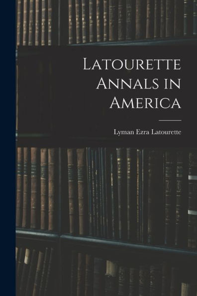 Latourette Annals In America