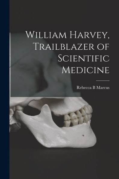William Harvey, Trailblazer Of Scientific Medicine