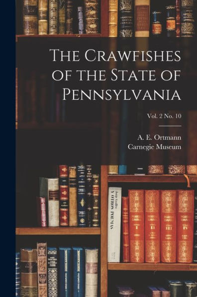 The Crawfishes Of The State Of Pennsylvania; Vol. 2 No. 10