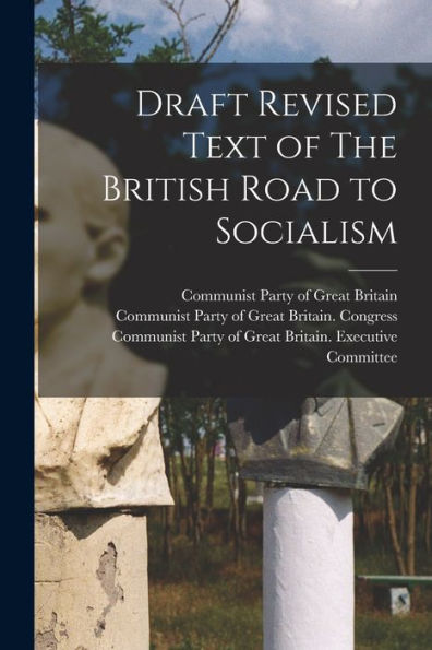 Draft Revised Text Of The British Road To Socialism