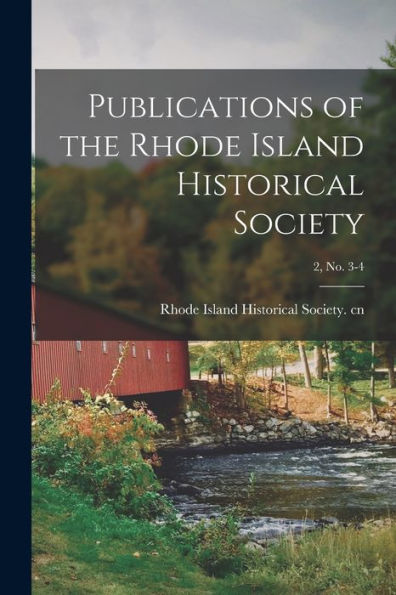 Publications Of The Rhode Island Historical Society; 2, No. 3-4