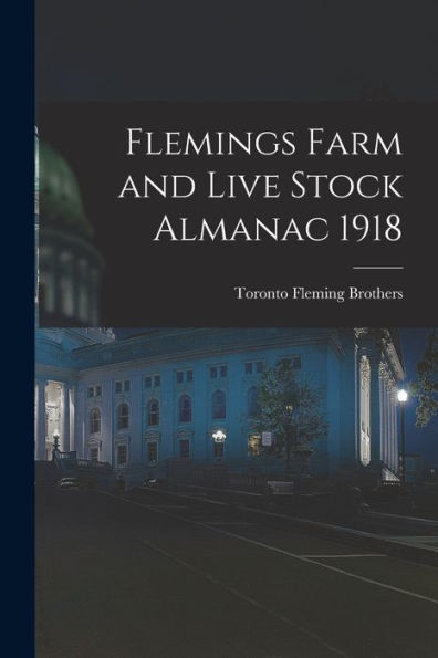 Flemings Farm And Live Stock Almanac 1918