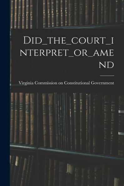 Did_The_Court_Interpret_Or_Amend