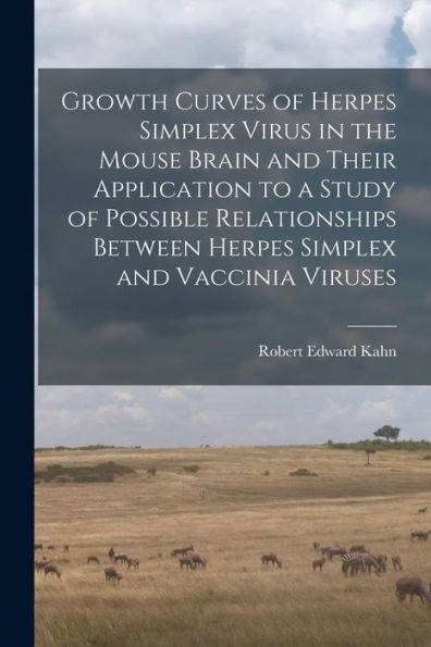 Growth Curves Of Herpes Simplex Virus In The Mouse Brain And Their Application To A Study Of Possible Relationships Between Herpes Simplex And Vaccinia Viruses