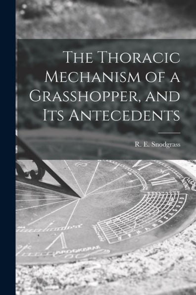 The Thoracic Mechanism Of A Grasshopper, And Its Antecedents