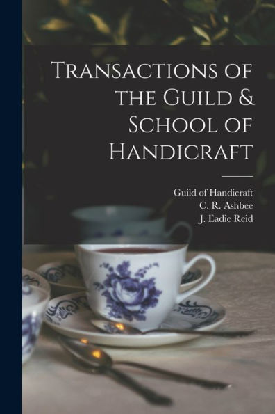 Transactions Of The Guild & School Of Handicraft