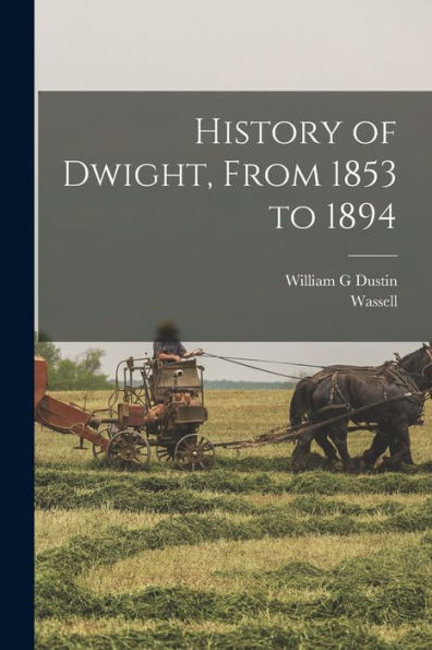 History Of Dwight, From 1853 To 1894