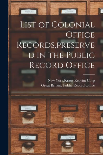 List Of Colonial Office Records, Preserved In The Public Record Office