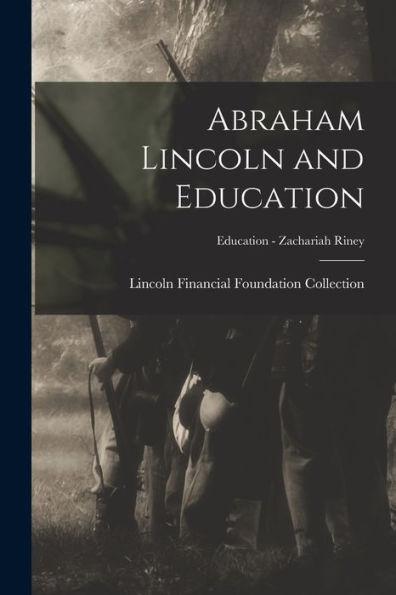 Abraham Lincoln And Education; Education - Zachariah Riney