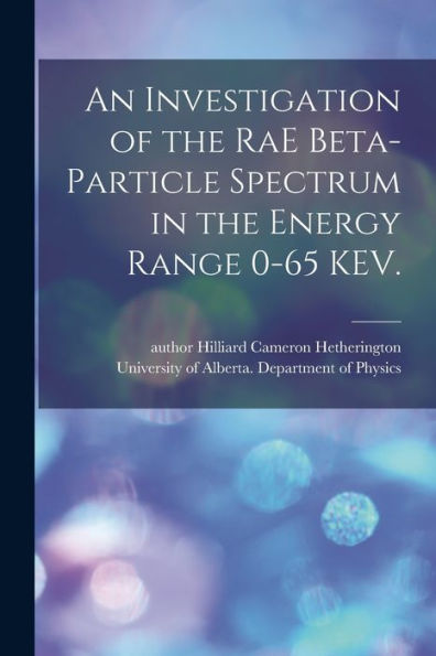 An Investigation Of The Rae Beta-Particle Spectrum In The Energy Range 0-65 Kev.