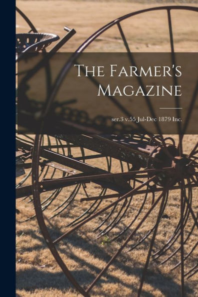 The Farmer'S Magazine; Ser.3 V.55 Jul-Dec 1879 Inc.