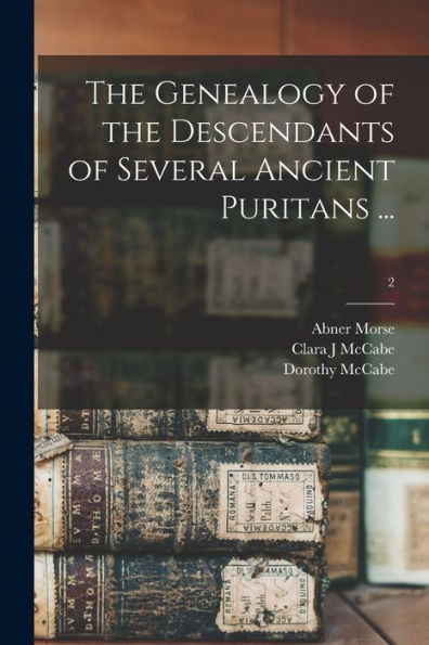 The Genealogy Of The Descendants Of Several Ancient Puritans ...; 2