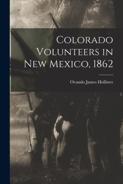 Colorado Volunteers In New Mexico, 1862