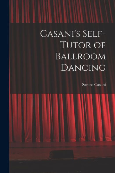 Casani'S Self-Tutor Of Ballroom Dancing
