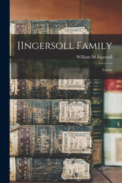 [Ingersoll Family: Letters