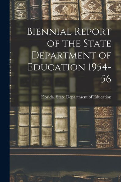 Biennial Report Of The State Department Of Education 1954-56