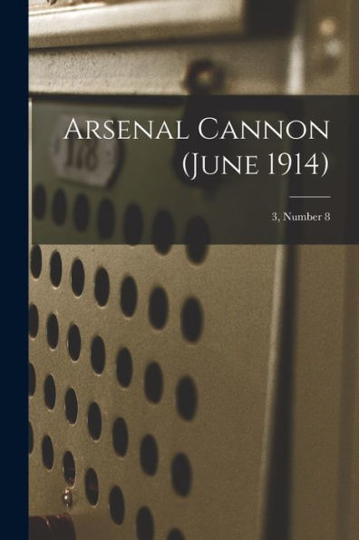 Arsenal Cannon (June 1914); 3, Number 8