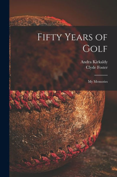 Fifty Years Of Golf: My Memories
