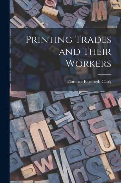 Printing Trades And Their Workers