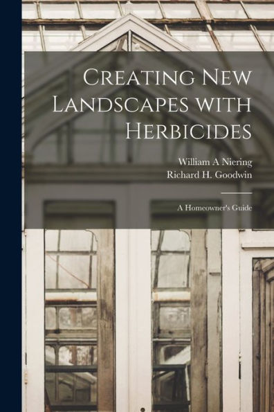 Creating New Landscapes With Herbicides; A Homeowner'S Guide