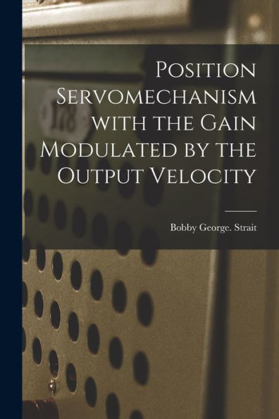 Position Servomechanism With The Gain Modulated By The Output Velocity